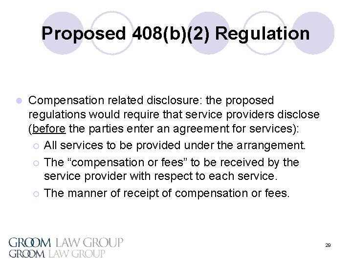 Proposed 408(b)(2) Regulation l Compensation related disclosure: the proposed regulations would require that service