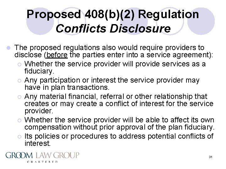Proposed 408(b)(2) Regulation Conflicts Disclosure l The proposed regulations also would require providers to