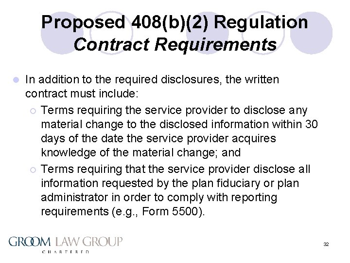 Proposed 408(b)(2) Regulation Contract Requirements l In addition to the required disclosures, the written
