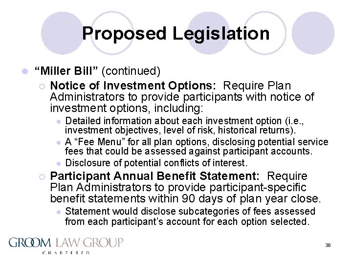 Proposed Legislation l “Miller Bill” (continued) ¡ Notice of Investment Options: Require Plan Administrators