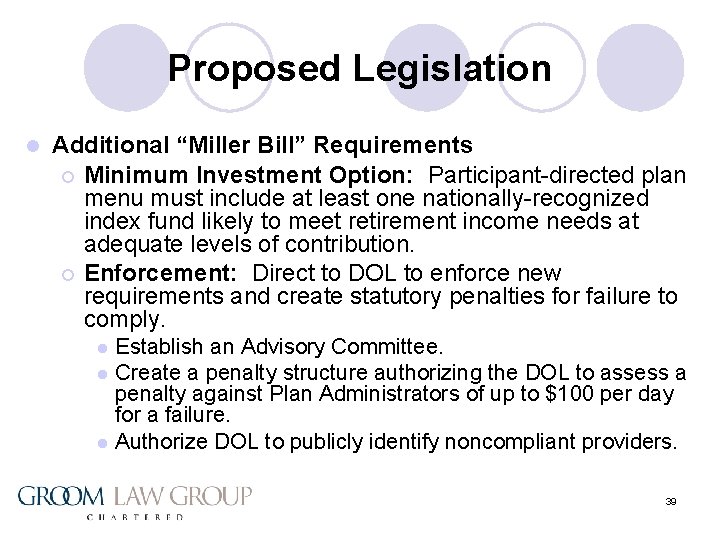 Proposed Legislation l Additional “Miller Bill” Requirements ¡ Minimum Investment Option: Participant-directed plan menu