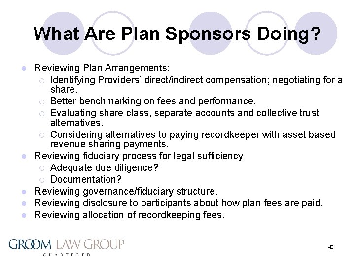 What Are Plan Sponsors Doing? l l l Reviewing Plan Arrangements: ¡ Identifying Providers’