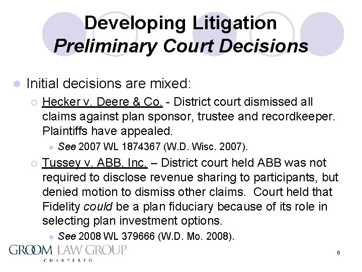 Developing Litigation Preliminary Court Decisions l Initial decisions are mixed: ¡ Hecker v. Deere