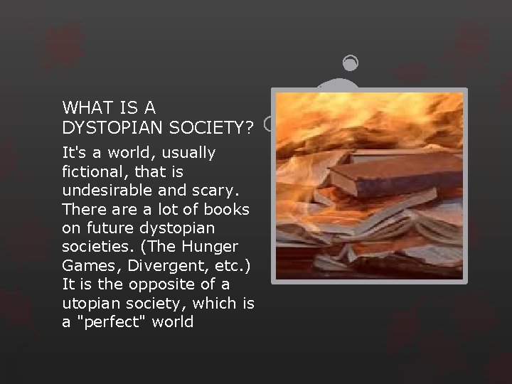 WHAT IS A DYSTOPIAN SOCIETY? It's a world, usually fictional, that is undesirable and