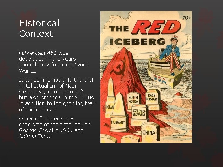 Historical Context Fahrenheit 451 was developed in the years immediately following World War II.