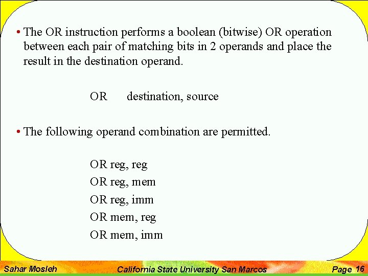  • The OR instruction performs a boolean (bitwise) OR operation between each pair