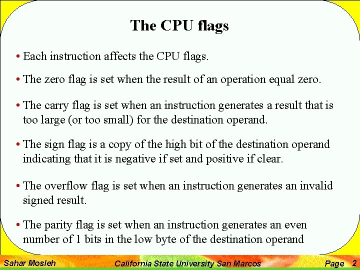 The CPU flags • Each instruction affects the CPU flags. • The zero flag