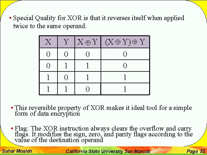  • Special Quality for XOR is that it reverses itself when applied twice