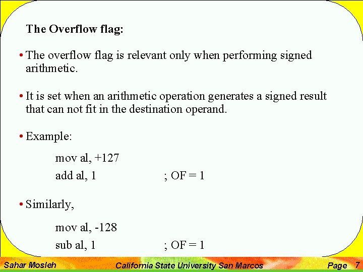 The Overflow flag: • The overflow flag is relevant only when performing signed arithmetic.