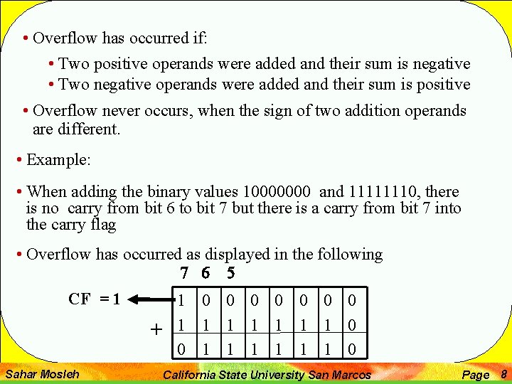  • Overflow has occurred if: • Two positive operands were added and their
