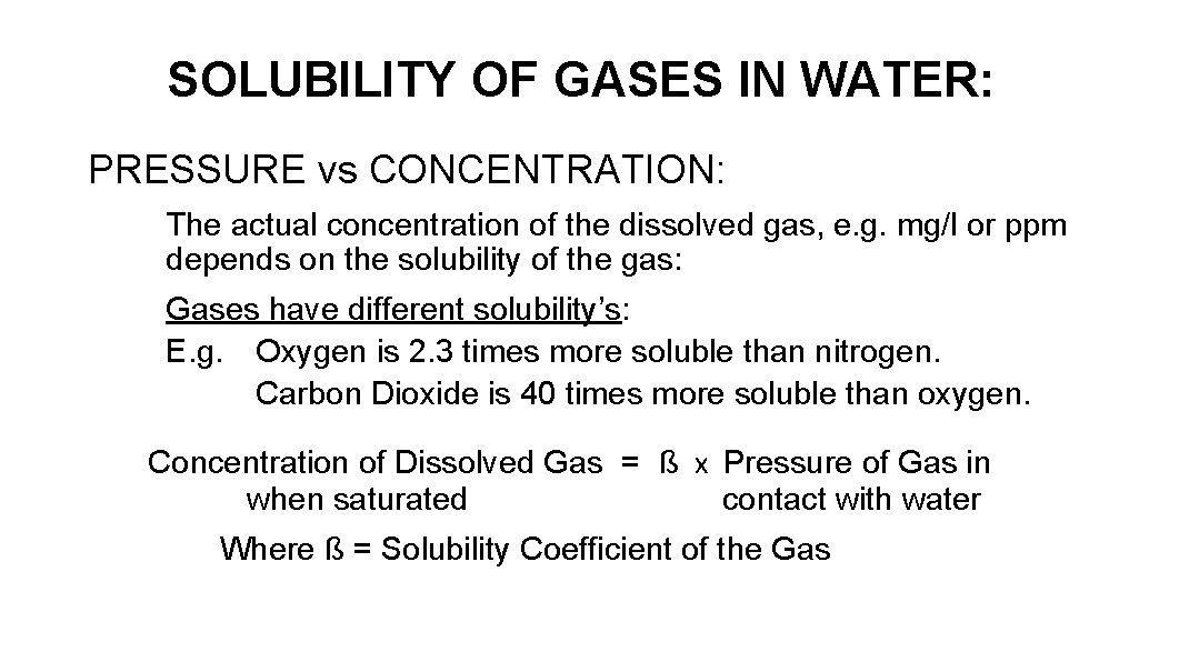 SOLUBILITY OF GASES IN WATER: PRESSURE vs CONCENTRATION: The actual concentration of the dissolved