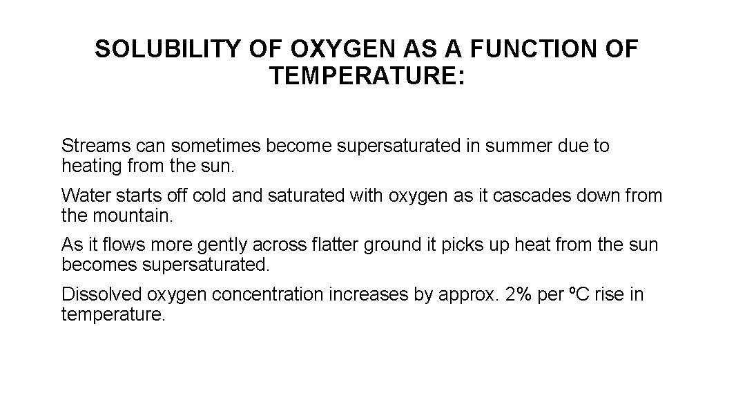 SOLUBILITY OF OXYGEN AS A FUNCTION OF TEMPERATURE: Streams can sometimes become supersaturated in