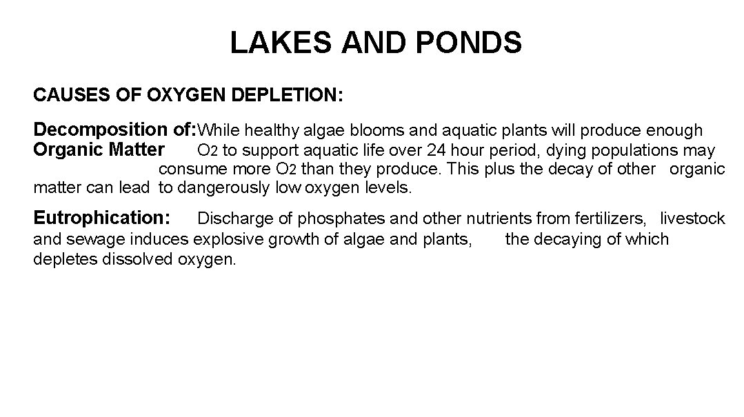 LAKES AND PONDS CAUSES OF OXYGEN DEPLETION: Decomposition of: While healthy algae blooms and