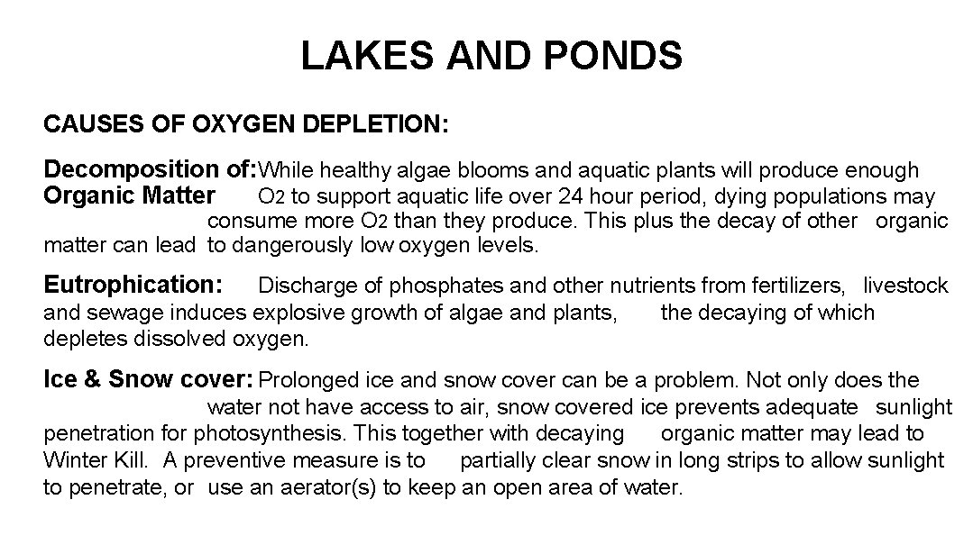 LAKES AND PONDS CAUSES OF OXYGEN DEPLETION: Decomposition of: While healthy algae blooms and