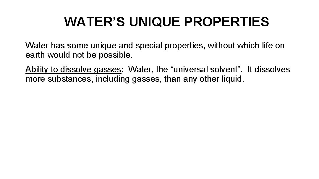 WATER’S UNIQUE PROPERTIES Water has some unique and special properties, without which life on