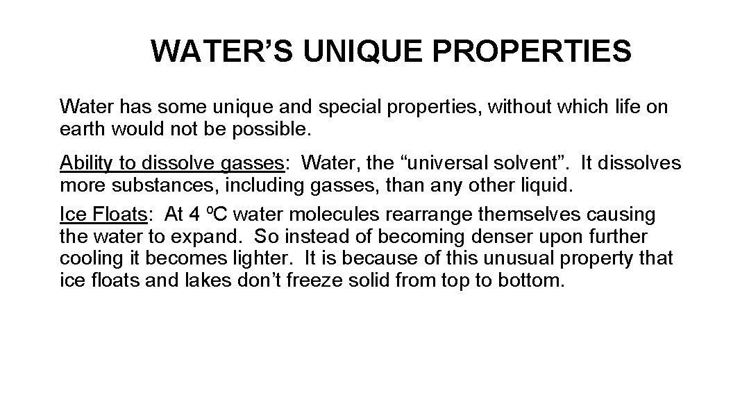 WATER’S UNIQUE PROPERTIES Water has some unique and special properties, without which life on