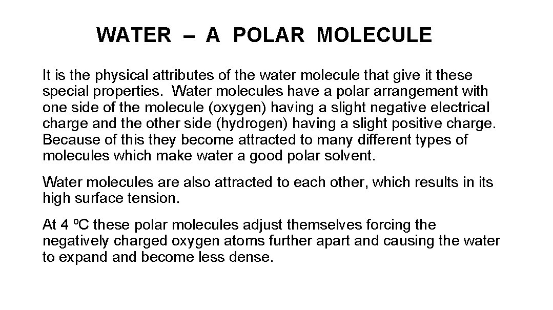 WATER – A POLAR MOLECULE It is the physical attributes of the water molecule