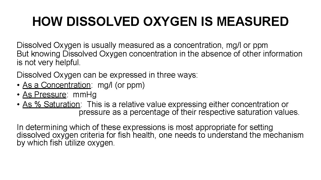 HOW DISSOLVED OXYGEN IS MEASURED Dissolved Oxygen is usually measured as a concentration, mg/l