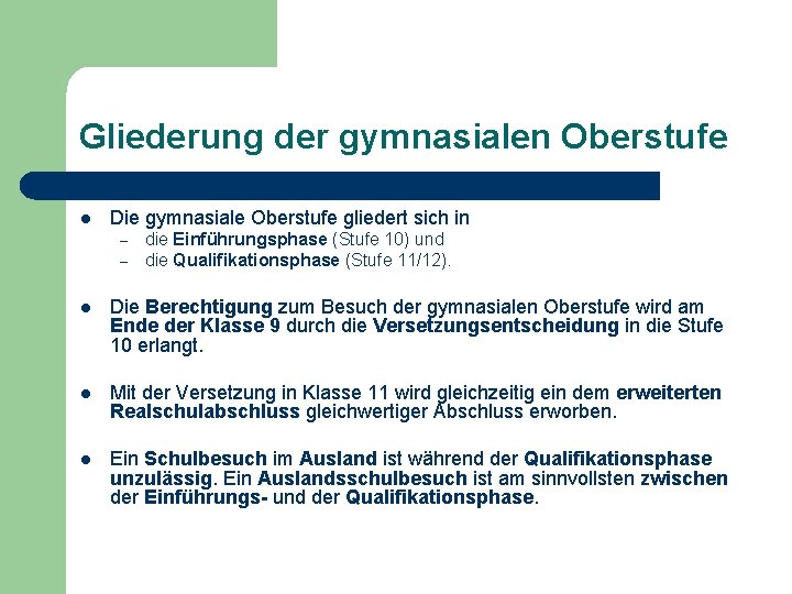 Gliederung der gymnasialen Oberstufe l Die gymnasiale Oberstufe gliedert sich in – – die