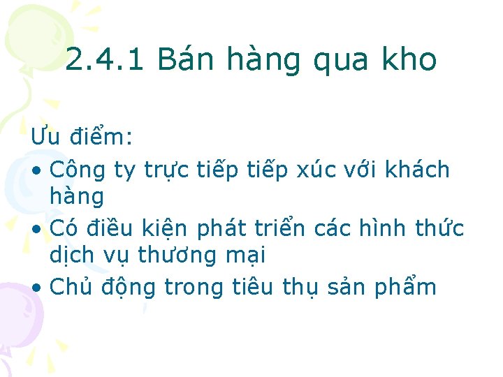 2. 4. 1 Bán hàng qua kho Ưu điểm: • Công ty trực tiếp