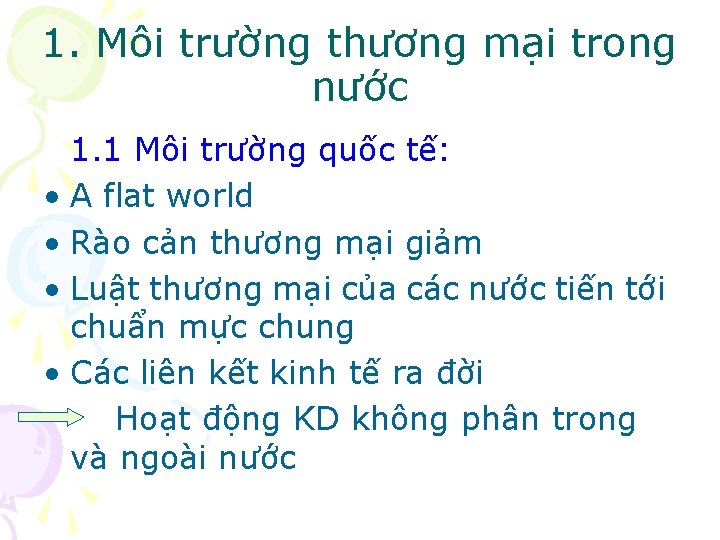 1. Môi trường thương mại trong nước 1. 1 Môi trường quốc tế: •