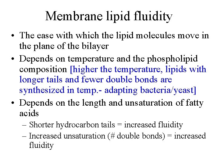 Membrane lipid fluidity • The ease with which the lipid molecules move in the