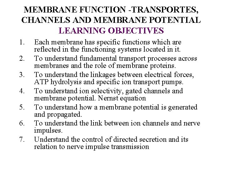 MEMBRANE FUNCTION -TRANSPORTES, CHANNELS AND MEMBRANE POTENTIAL LEARNING OBJECTIVES 1. 2. 3. 4. 5.