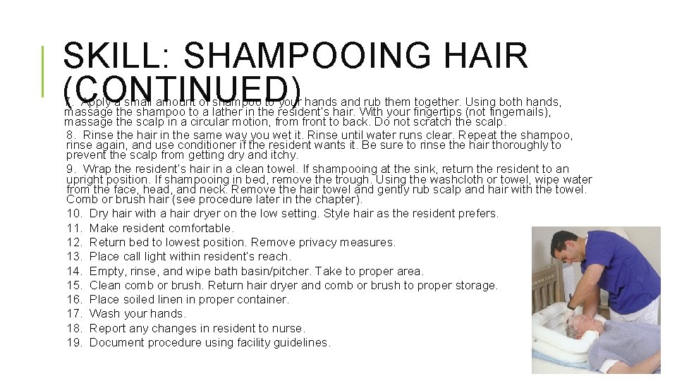 SKILL: SHAMPOOING HAIR (CONTINUED) 7. Apply a small amount of shampoo to your hands