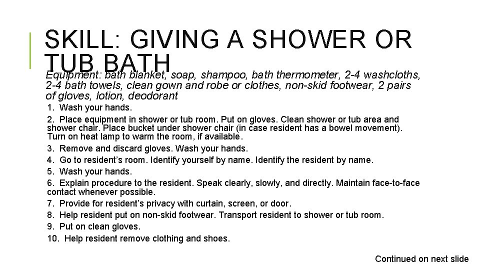 SKILL: GIVING A SHOWER OR TUB BATH Equipment: bath blanket, soap, shampoo, bath thermometer,