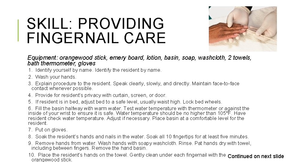 SKILL: PROVIDING FINGERNAIL CARE Equipment: orangewood stick, emery board, lotion, basin, soap, washcloth, 2