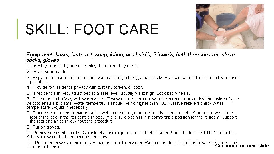 SKILL: FOOT CARE Equipment: basin, bath mat, soap, lotion, washcloth, 2 towels, bath thermometer,