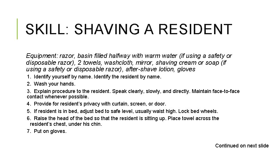 SKILL: SHAVING A RESIDENT Equipment: razor, basin filled halfway with warm water (if using