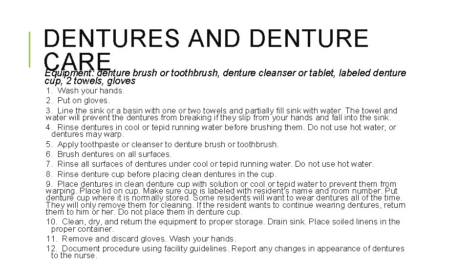 DENTURES AND DENTURE CARE Equipment: denture brush or toothbrush, denture cleanser or tablet, labeled