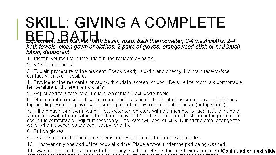 SKILL: GIVING A COMPLETE BED BATH Equipment: bath blanket, bath basin, soap, bath thermometer,