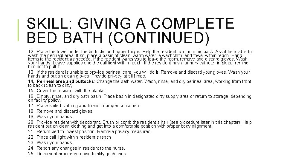 SKILL: GIVING A COMPLETE BED BATH (CONTINUED) 12. Place the towel under the buttocks