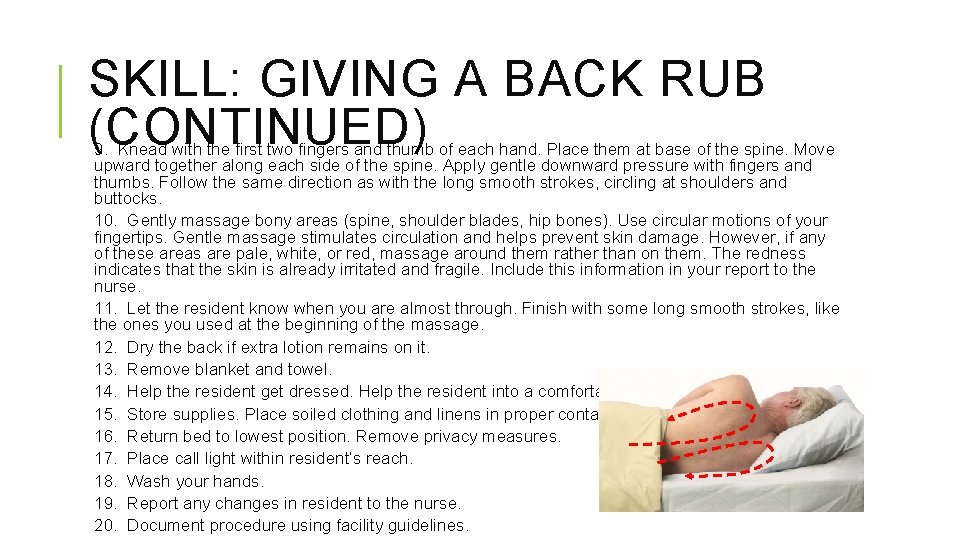 SKILL: GIVING A BACK RUB (CONTINUED) 9. Knead with the first two fingers and