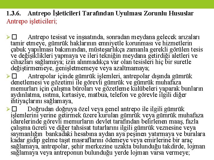 1. 3. 6. Antrepo İşleticileri Tarafından Uyulması Zorunlu Hususlar Antrepo işleticileri; Antrepo tesisat ve