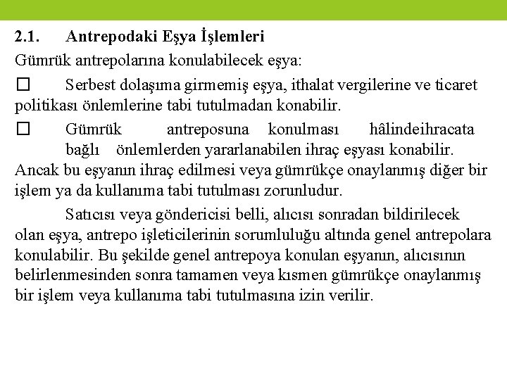 2. 1. Antrepodaki Eşya İşlemleri Gümrük antrepolarına konulabilecek eşya: � Serbest dolaşıma girmemiş eşya,