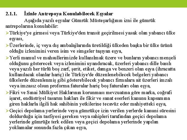 2. 1. 1. İzinle Antrepoya Konulabilecek Eşyalar Aşağıda yazılı eşyalar Gümrük Müsteşarlığının izni ile