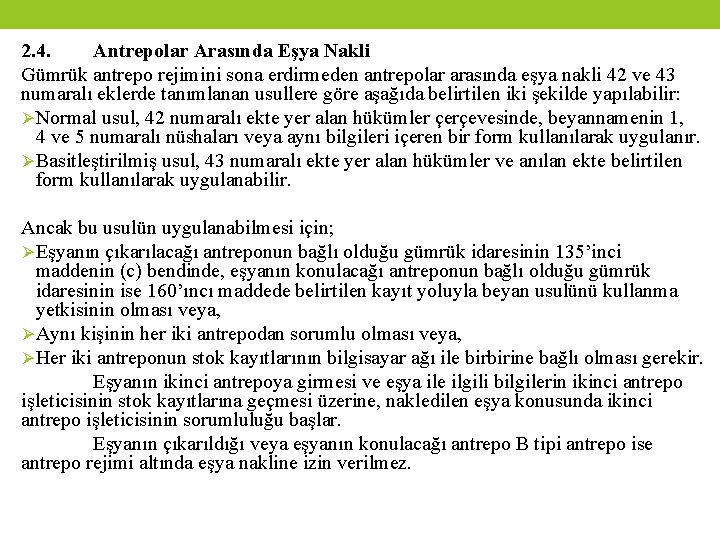 2. 4. Antrepolar Arasında Eşya Nakli Gümrük antrepo rejimini sona erdirmeden antrepolar arasında eşya