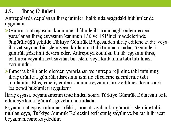 2. 7. İhraç Ürünleri Antrepolarda depolanan ihraç ürünleri hakkında aşağıdaki hükümler de uygulanır: ØGümrük