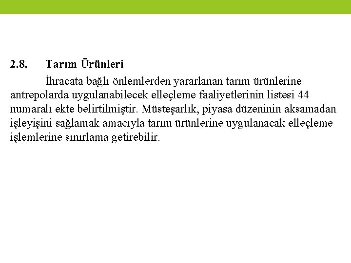 2. 8. Tarım Ürünleri İhracata bağlı önlemlerden yararlanan tarım ürünlerine antrepolarda uygulanabilecek elleçleme faaliyetlerinin