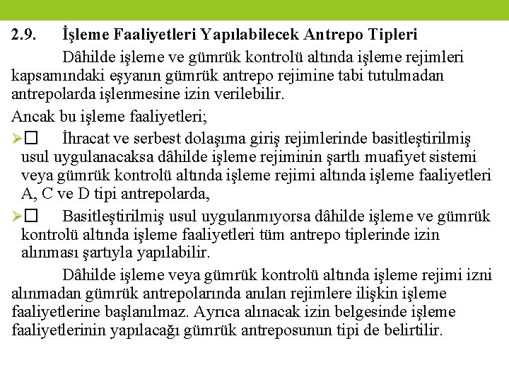 2. 9. İşleme Faaliyetleri Yapılabilecek Antrepo Tipleri Dâhilde işleme ve gümrük kontrolü altında işleme