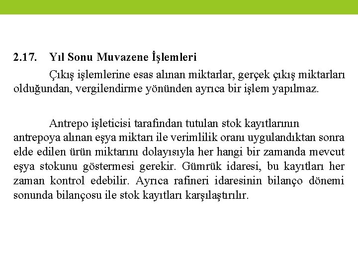 2. 17. Yıl Sonu Muvazene İşlemleri Çıkış işlemlerine esas alınan miktarlar, gerçek çıkış miktarları