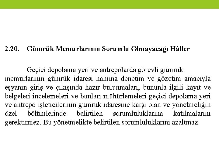 2. 20. Gümrük Memurlarının Sorumlu Olmayacağı Hâller Geçici depolama yeri ve antrepolarda görevli gümrük