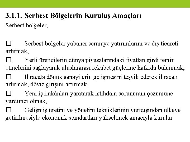 3. 1. 1. Serbest Bölgelerin Kuruluş Amaçları Serbest bölğeler; � Serbest bölgeler yabancı sermaye