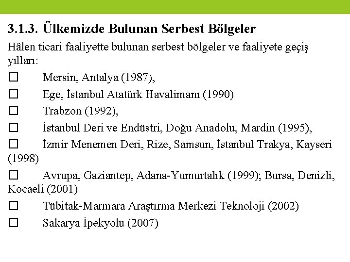 3. 1. 3. Ülkemizde Bulunan Serbest Bölgeler Hâlen ticari faaliyette bulunan serbest bölgeler ve