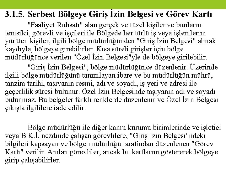 3. 1. 5. Serbest Bölgeye Giriş İzin Belgesi ve Görev Kartı "Faaliyet Ruhsatı" alan