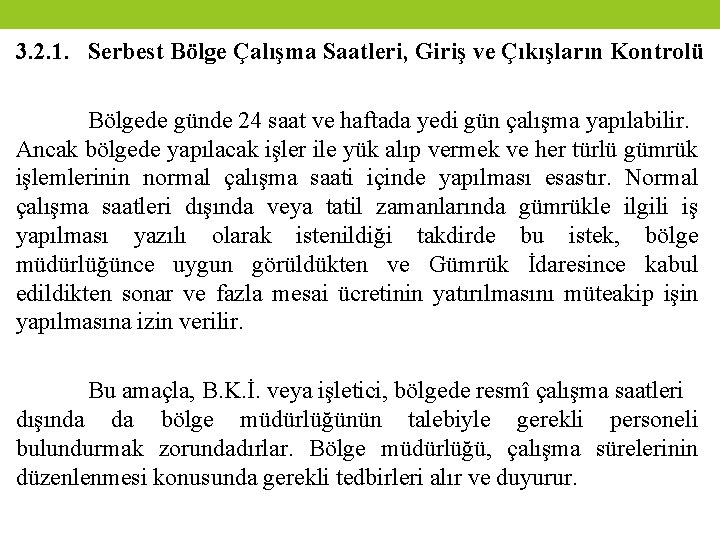 3. 2. 1. Serbest Bölge Çalışma Saatleri, Giriş ve Çıkışların Kontrolü Bölgede günde 24