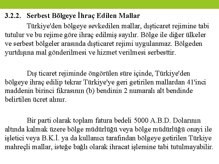 3. 2. 2. Serbest Bölgeye İhraç Edilen Mallar Türkiye'den bölgeye sevkedilen mallar, dışticaret rejimine